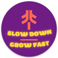 Slow Down// Grow Fast